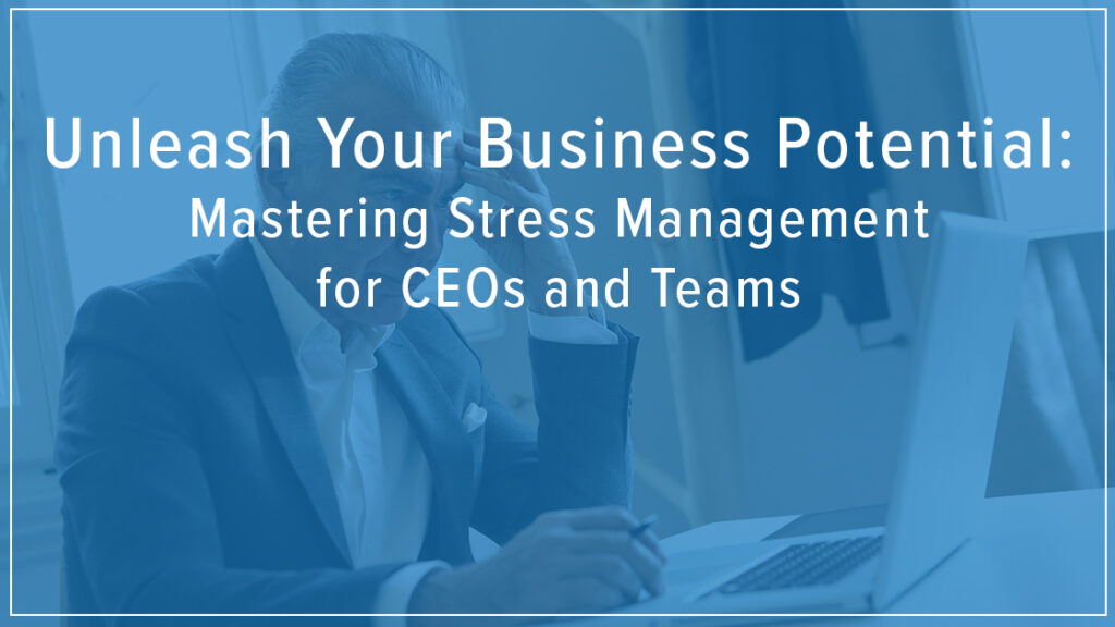 Unleash Your Business Potential Stress Management