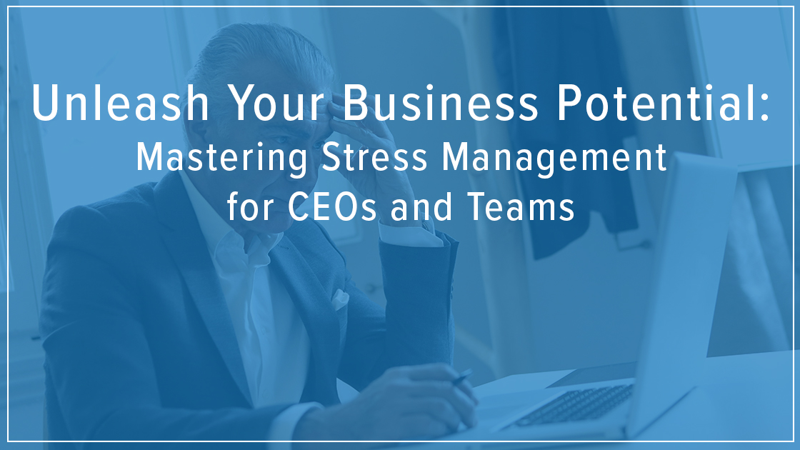 Unleash Your Business Potential Stress Management