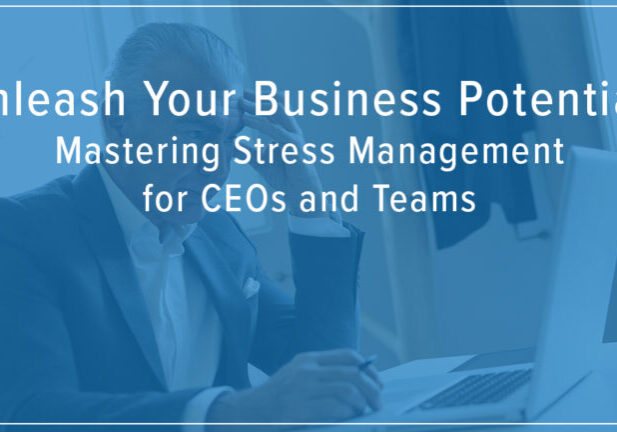 Unleash Your Business Potential Stress Management